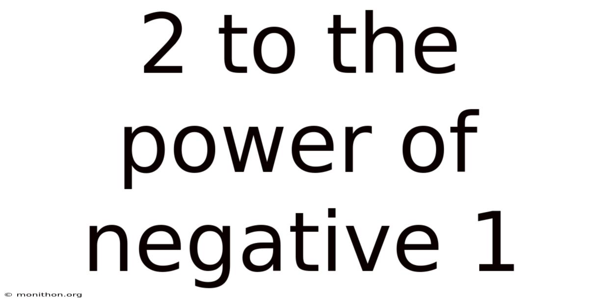 2 To The Power Of Negative 1