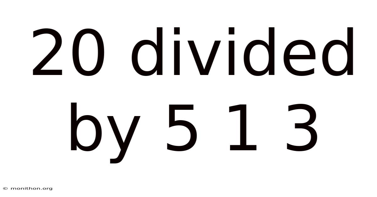 20 Divided By 5 1 3