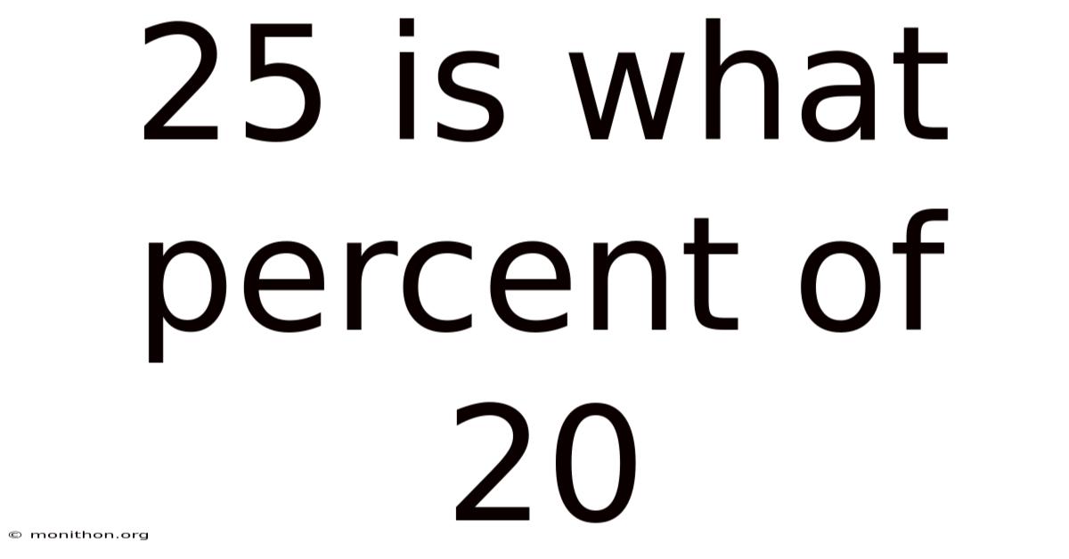 25 Is What Percent Of 20