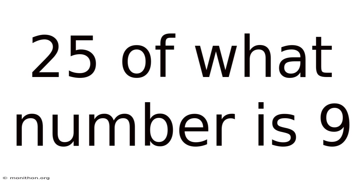 25 Of What Number Is 9