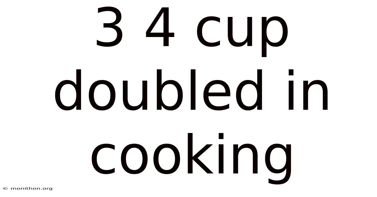 3 4 Cup Doubled In Cooking