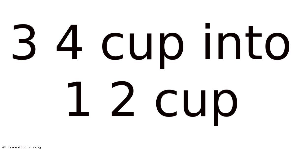 3 4 Cup Into 1 2 Cup