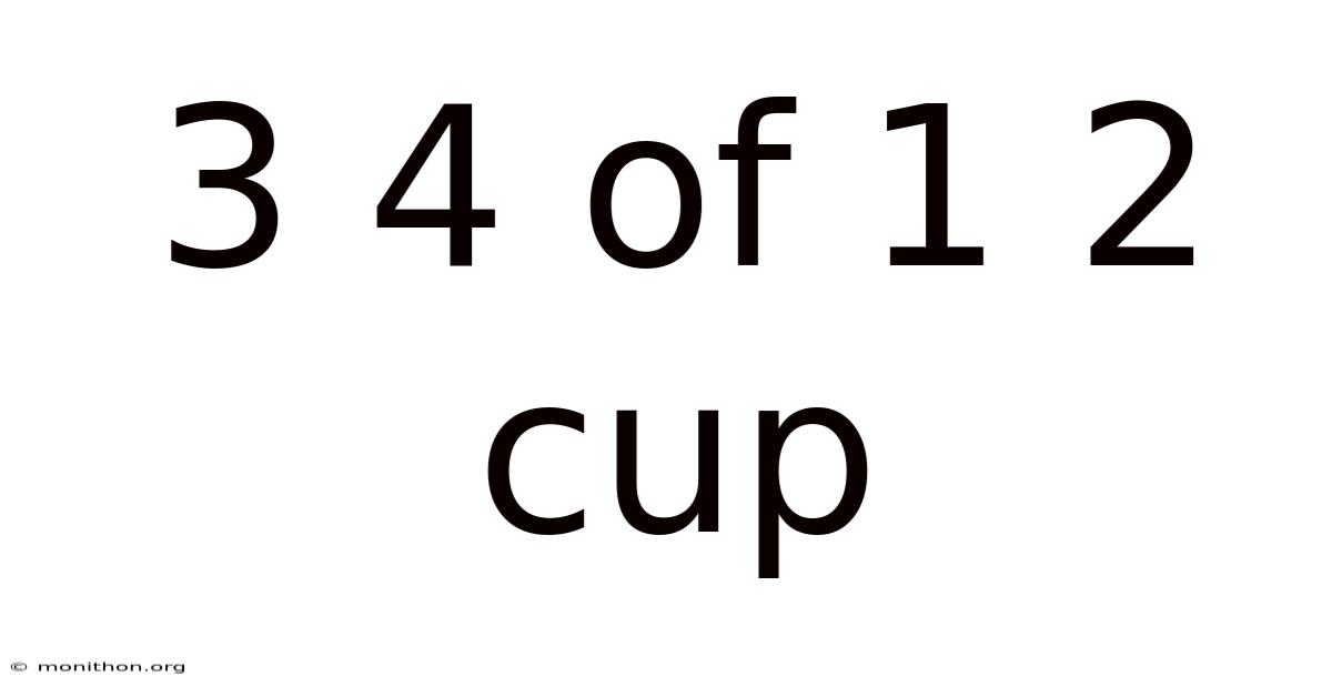 3 4 Of 1 2 Cup