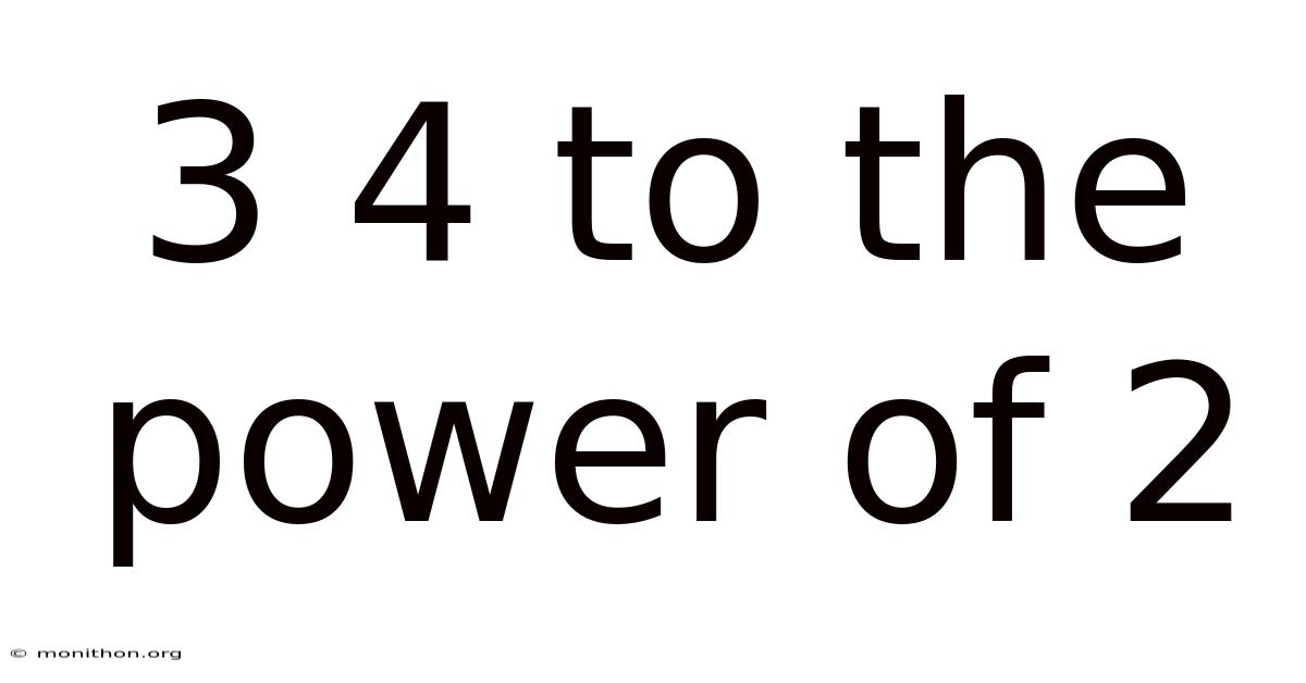 3 4 To The Power Of 2