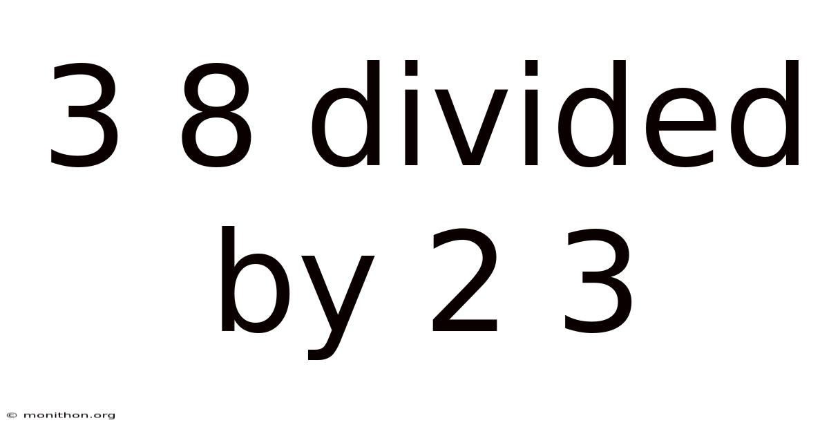 3 8 Divided By 2 3