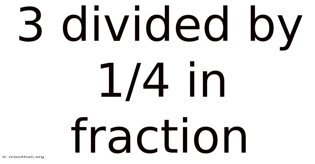 3 Divided By 1/4 In Fraction