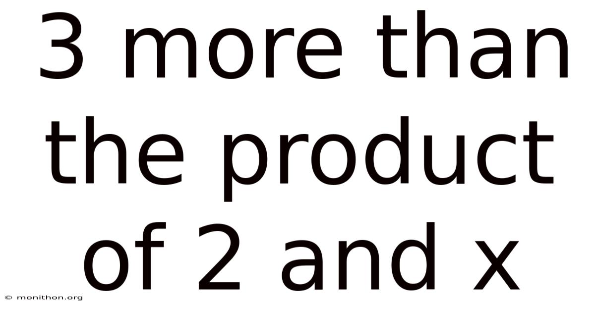 3 More Than The Product Of 2 And X
