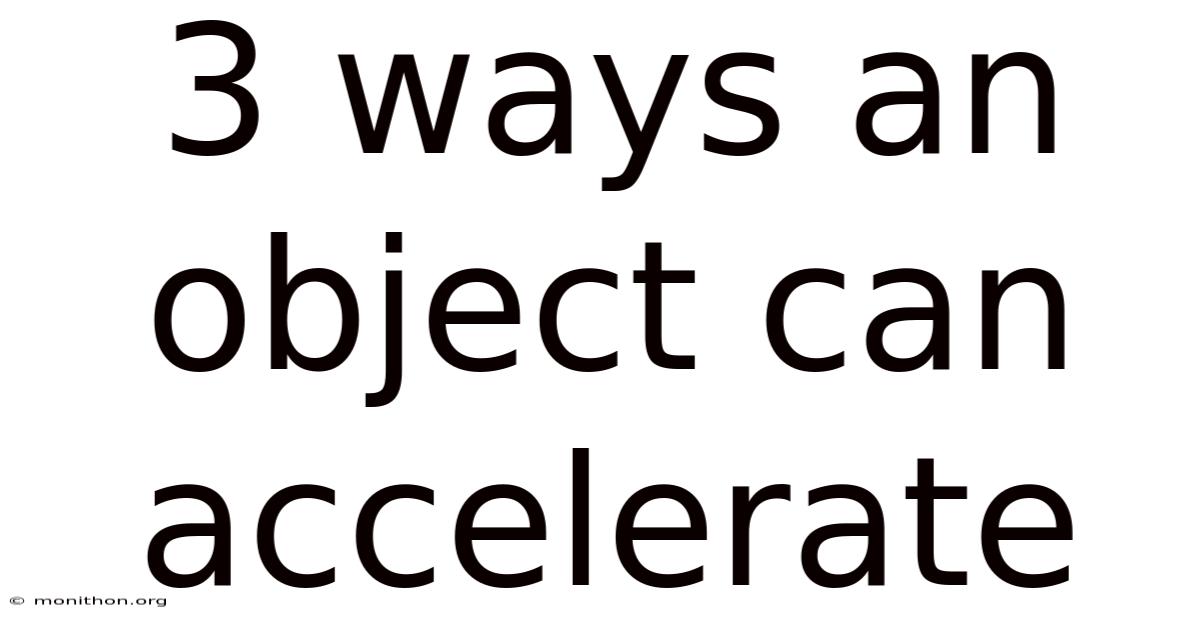 3 Ways An Object Can Accelerate
