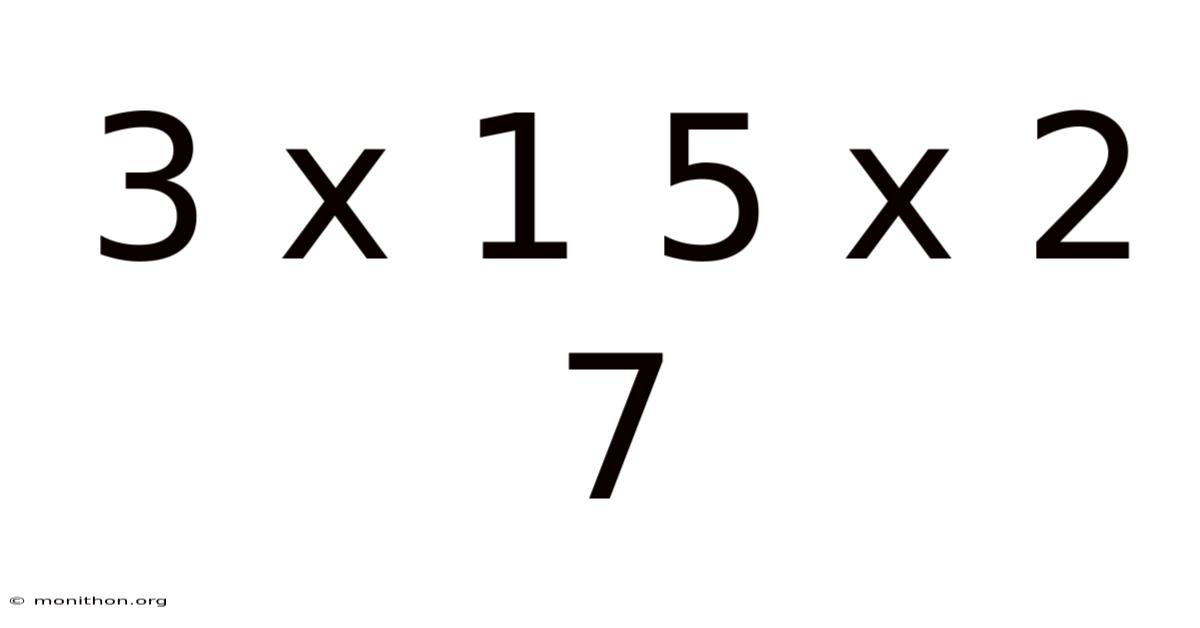 3 X 1 5 X 2 7