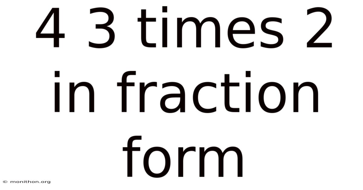 4 3 Times 2 In Fraction Form