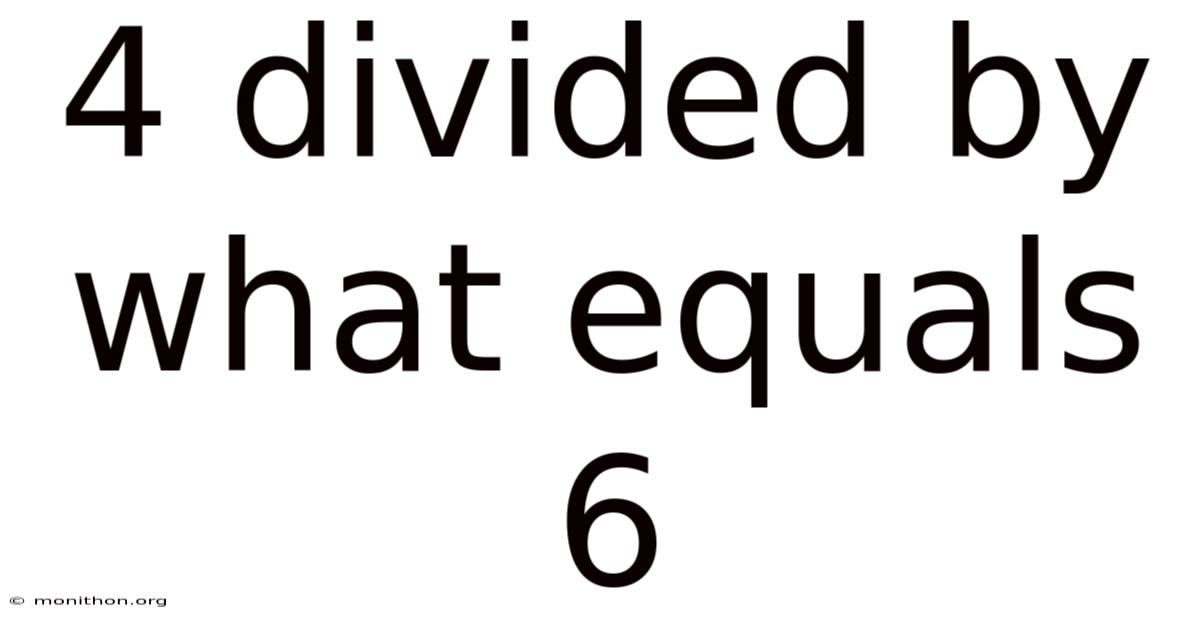 4 Divided By What Equals 6