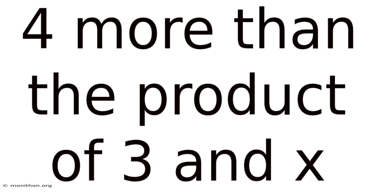 4 More Than The Product Of 3 And X