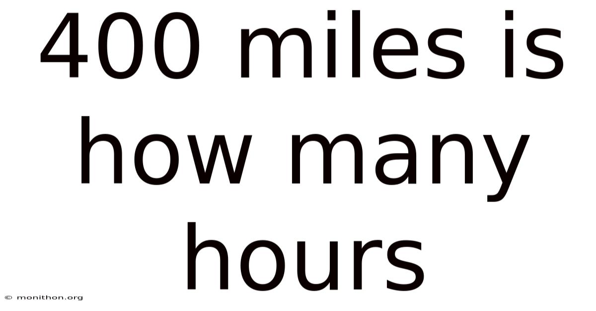 400 Miles Is How Many Hours