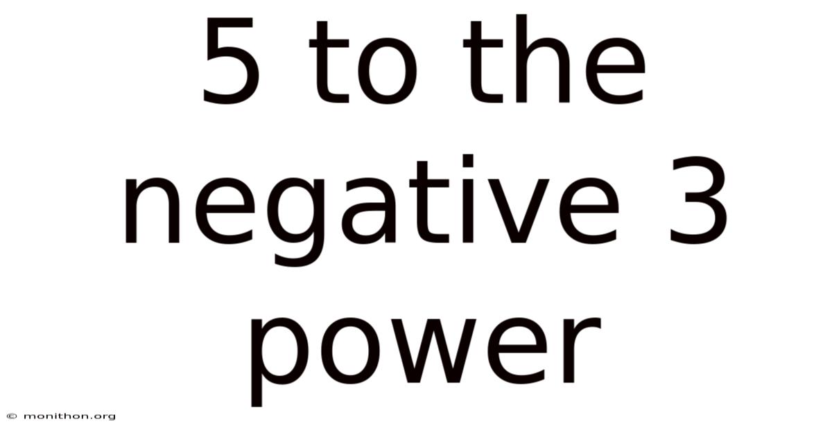 5 To The Negative 3 Power