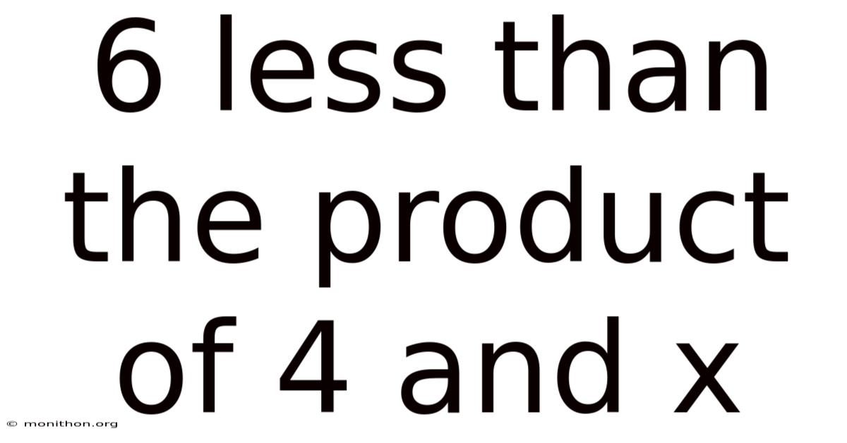 6 Less Than The Product Of 4 And X