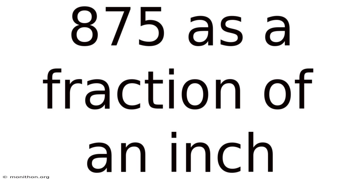 875 As A Fraction Of An Inch