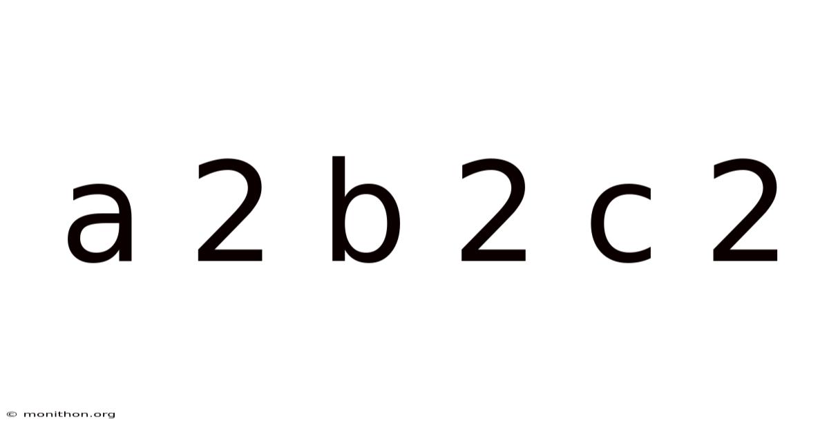 A 2 B 2 C 2
