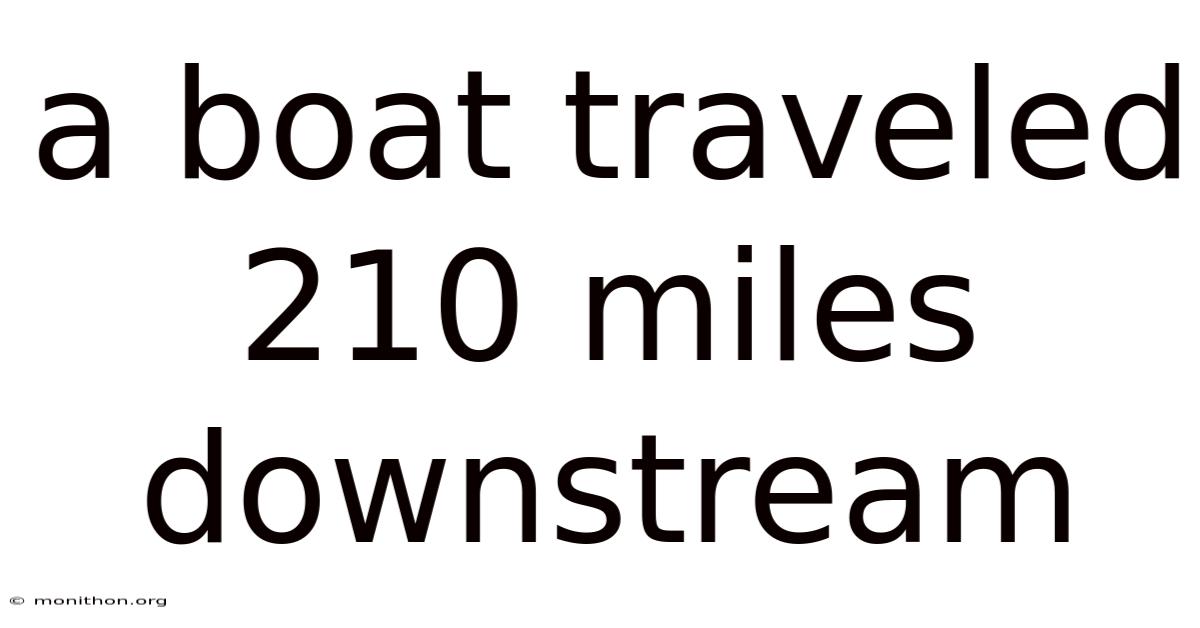 A Boat Traveled 210 Miles Downstream