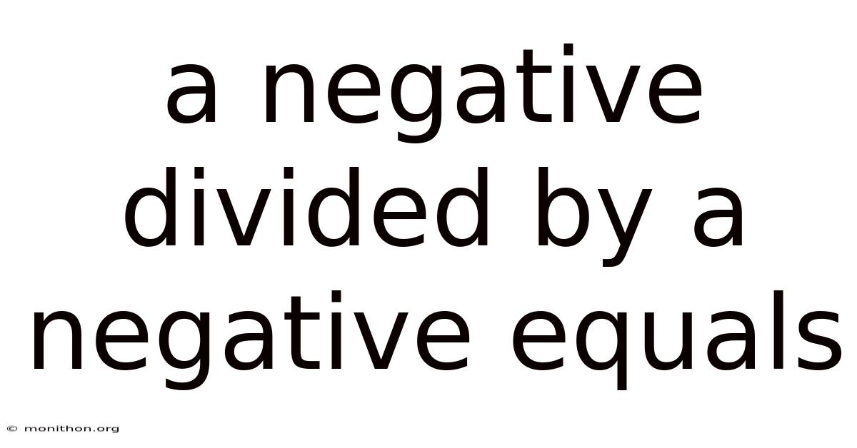 A Negative Divided By A Negative Equals