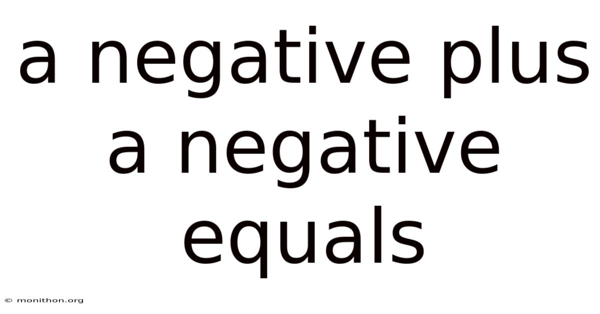 A Negative Plus A Negative Equals