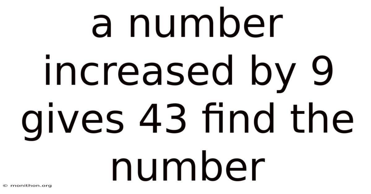 A Number Increased By 9 Gives 43 Find The Number