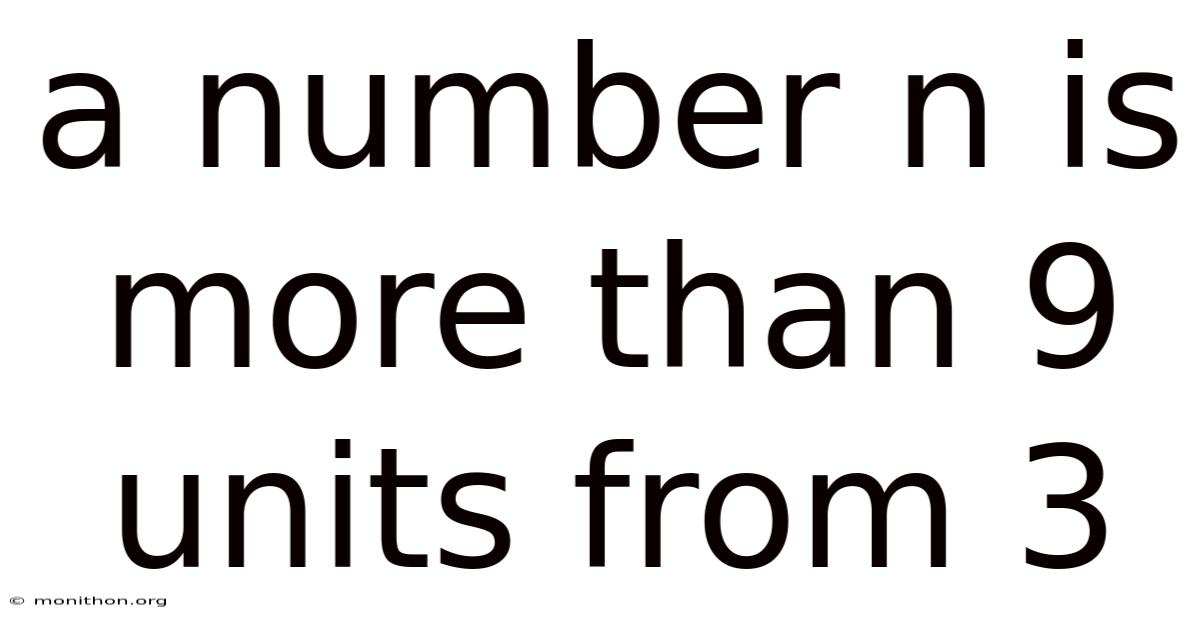 A Number N Is More Than 9 Units From 3