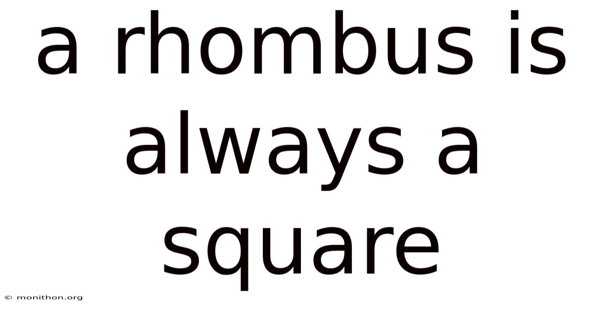 A Rhombus Is Always A Square