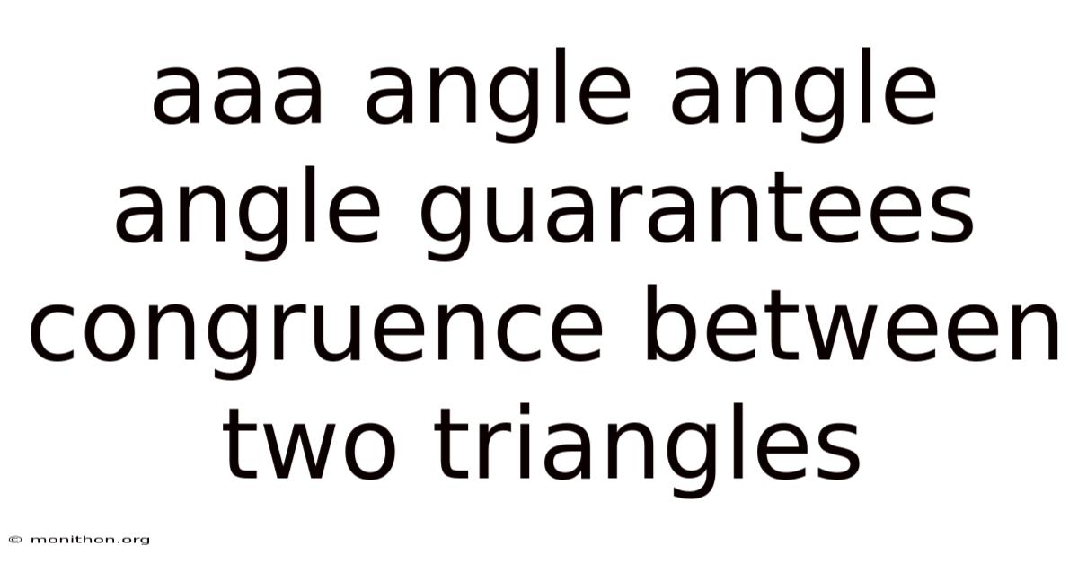 Aaa Angle Angle Angle Guarantees Congruence Between Two Triangles