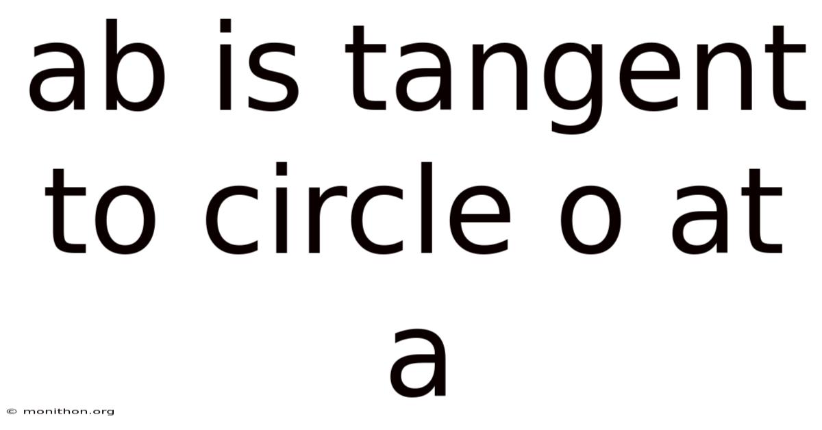 Ab Is Tangent To Circle O At A