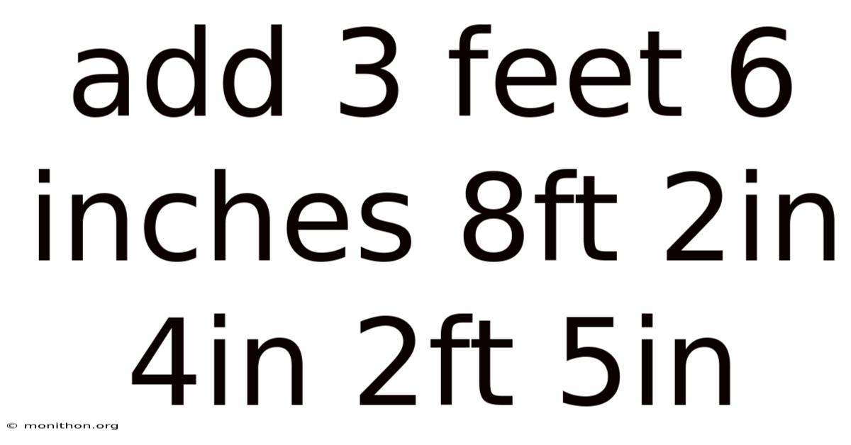 Add 3 Feet 6 Inches 8ft 2in 4in 2ft 5in