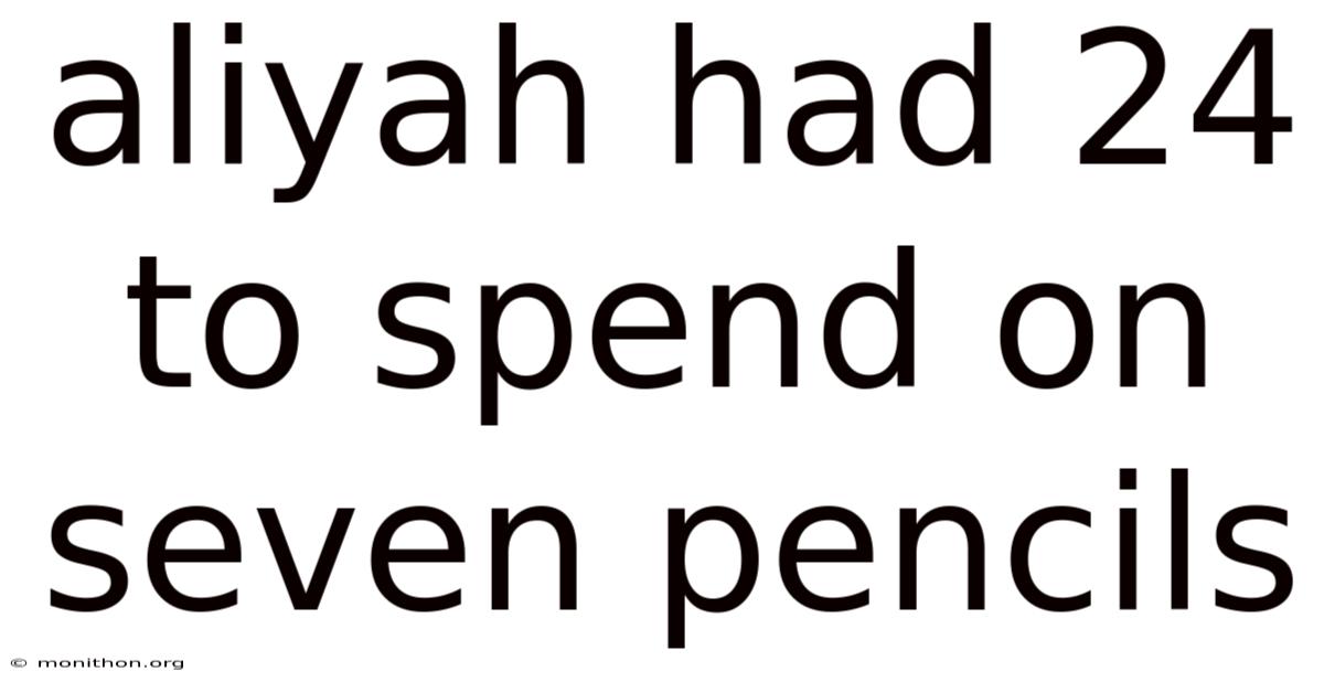 Aliyah Had 24 To Spend On Seven Pencils