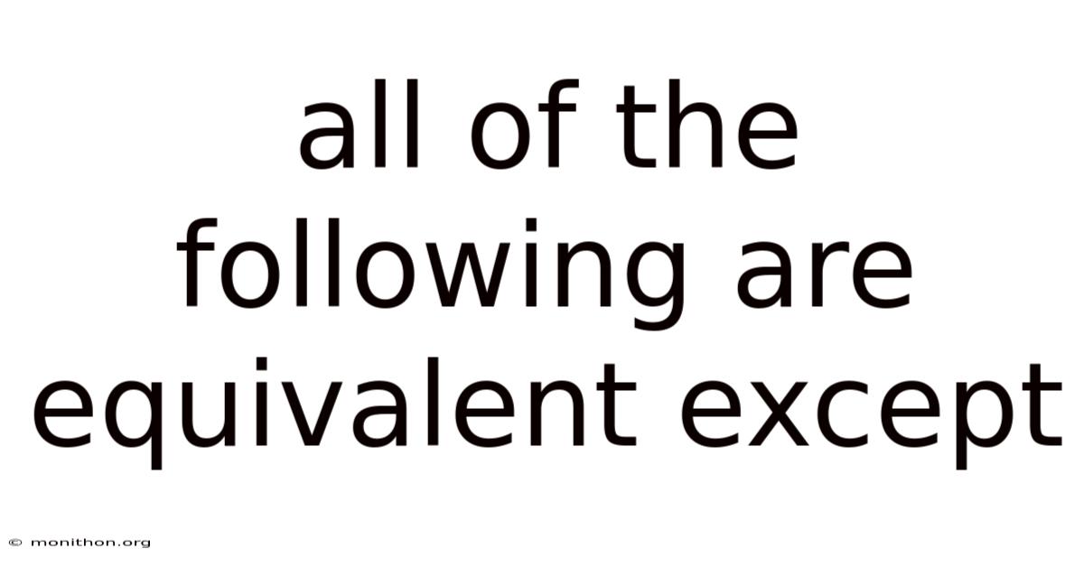 All Of The Following Are Equivalent Except