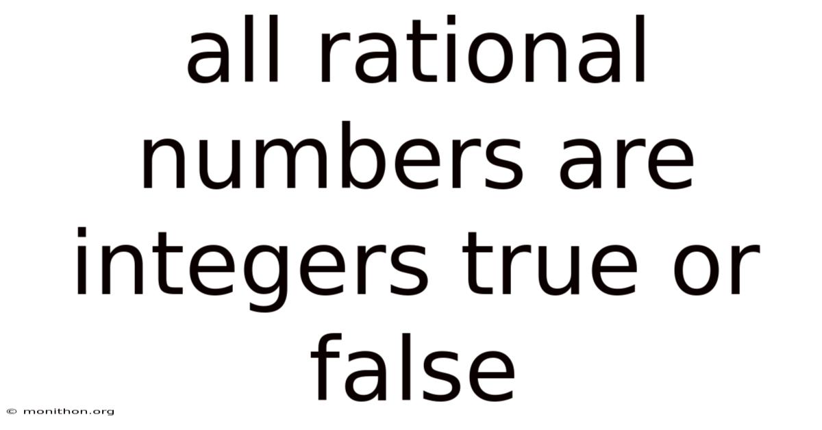 All Rational Numbers Are Integers True Or False