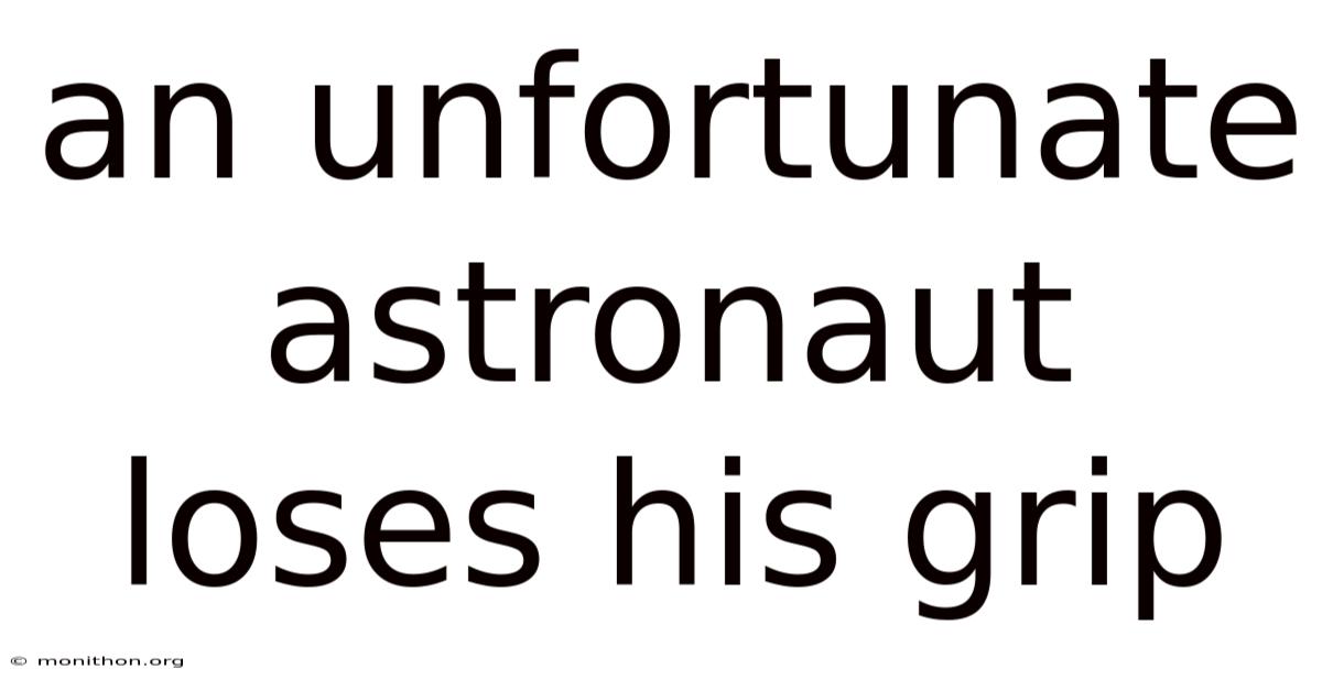 An Unfortunate Astronaut Loses His Grip