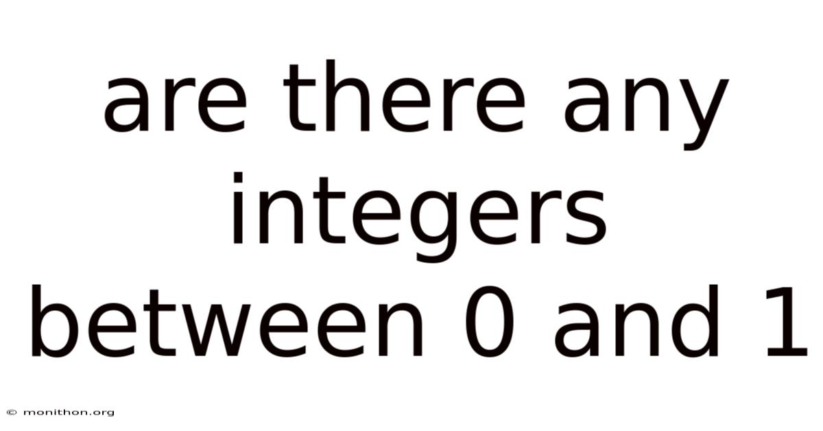 Are There Any Integers Between 0 And 1