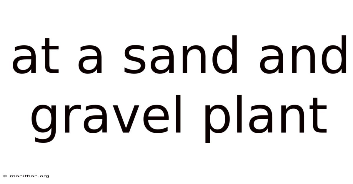 At A Sand And Gravel Plant