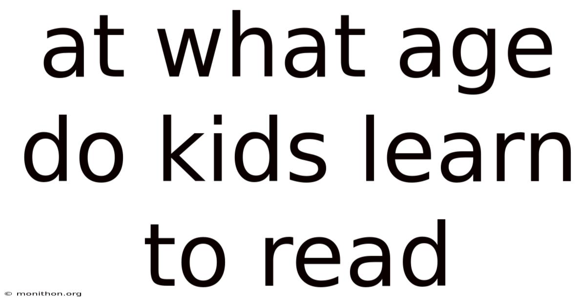 At What Age Do Kids Learn To Read