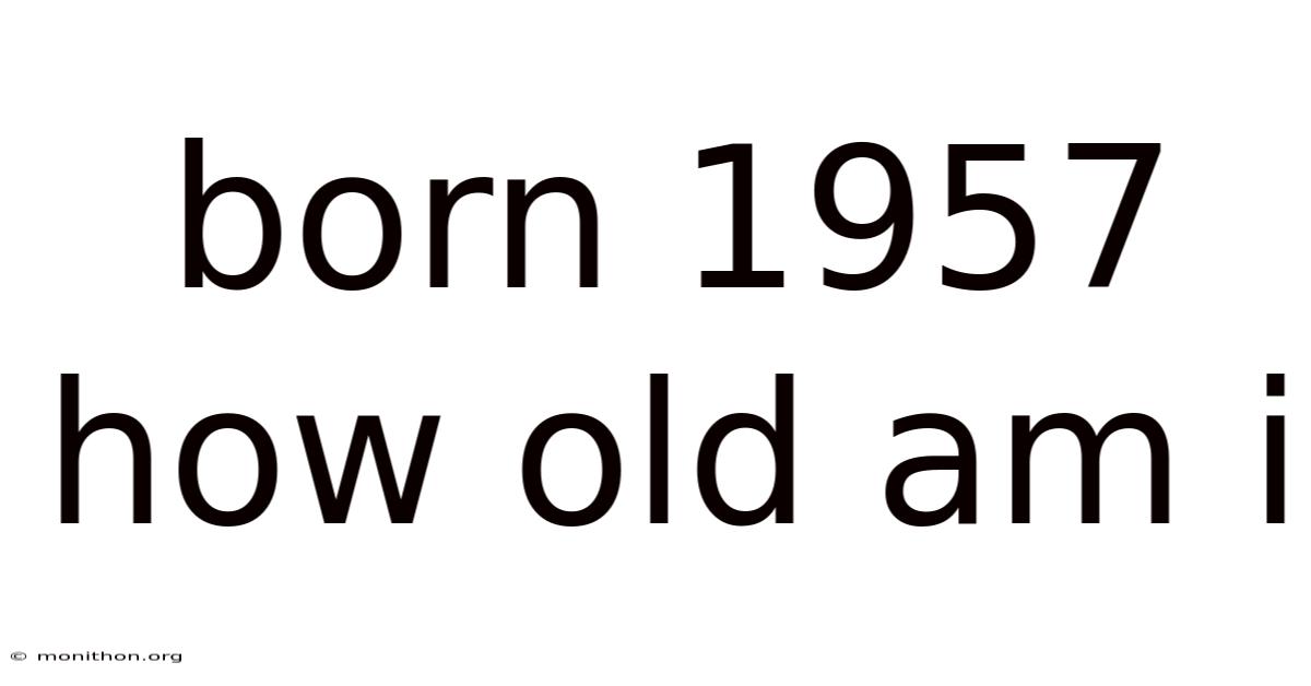 Born 1957 How Old Am I