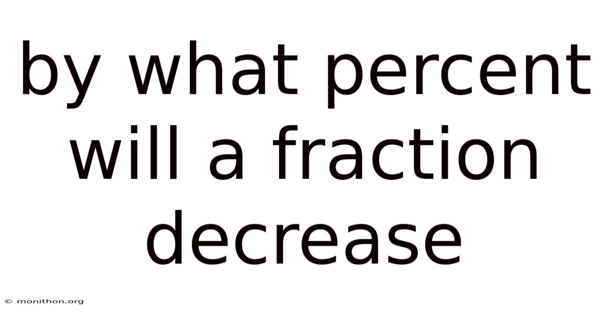 By What Percent Will A Fraction Decrease
