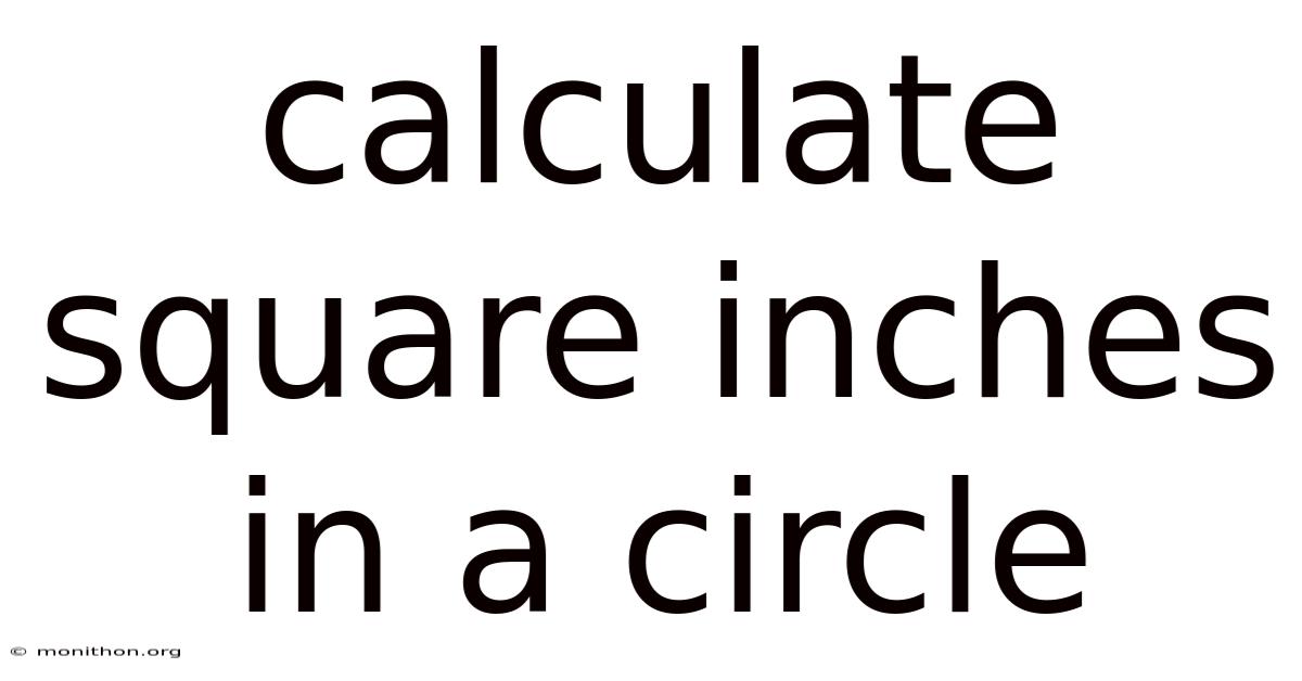 Calculate Square Inches In A Circle