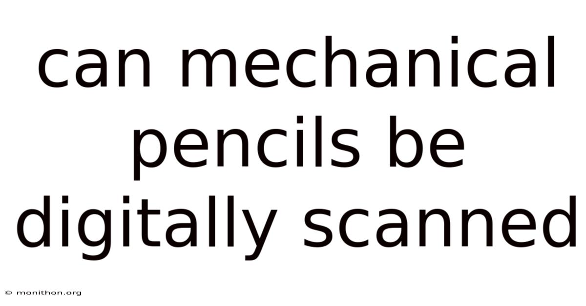 Can Mechanical Pencils Be Digitally Scanned