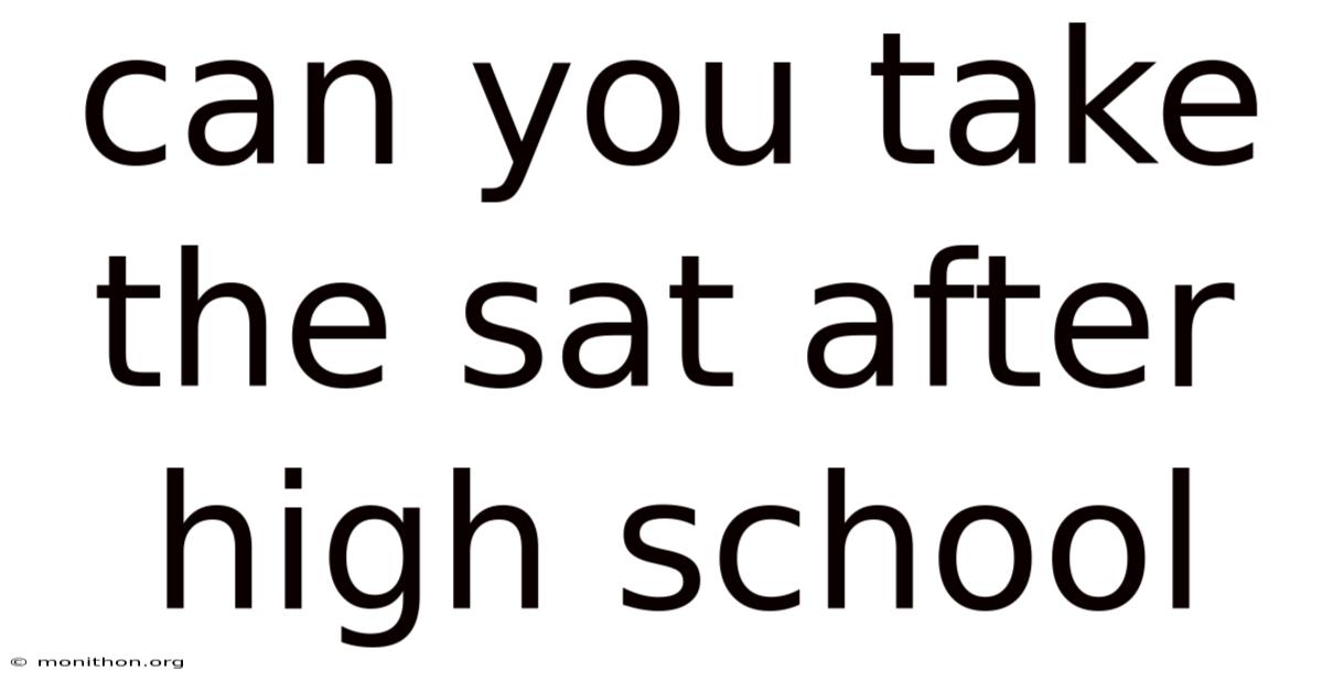 Can You Take The Sat After High School