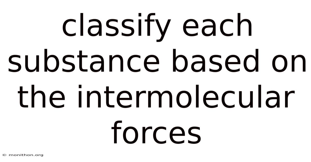 Classify Each Substance Based On The Intermolecular Forces