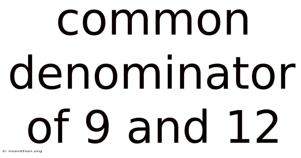 Common Denominator Of 9 And 12