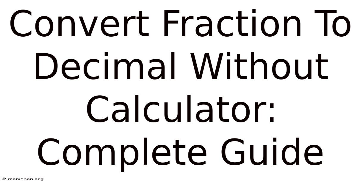 Convert Fraction To Decimal Without Calculator: Complete Guide