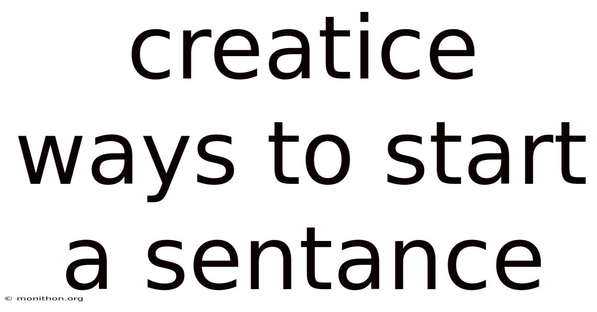 Creatice Ways To Start A Sentance