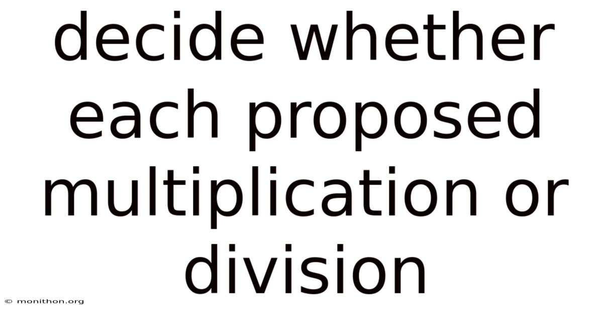 Decide Whether Each Proposed Multiplication Or Division