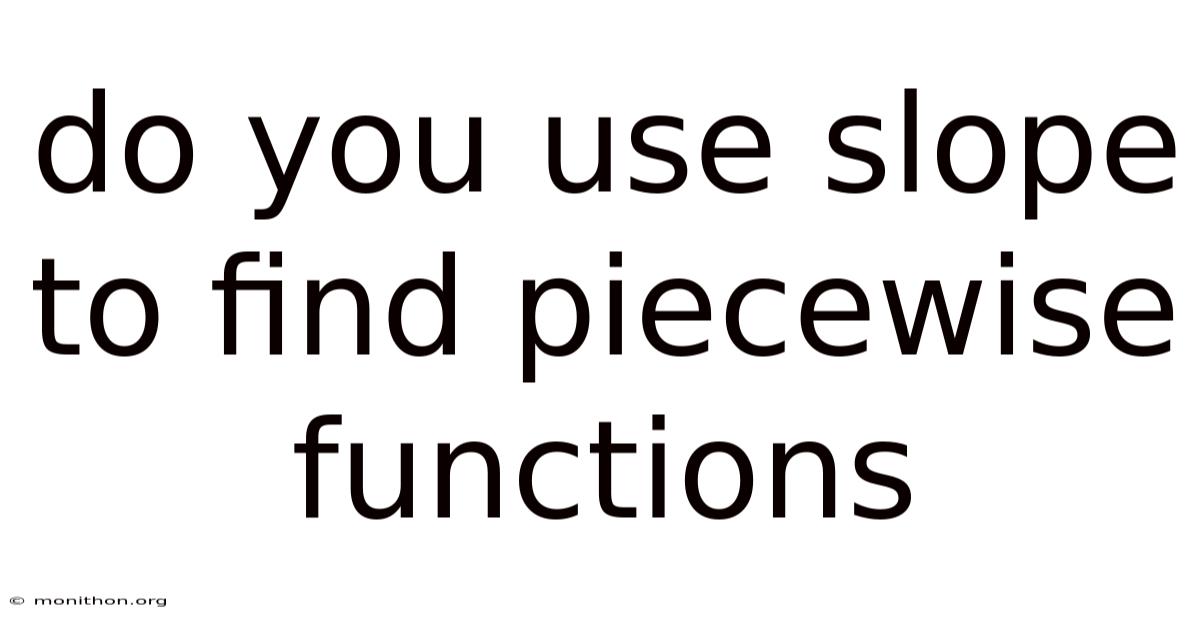 Do You Use Slope To Find Piecewise Functions