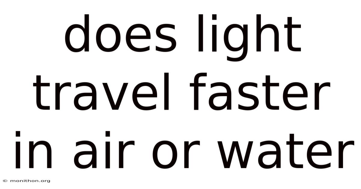 Does Light Travel Faster In Air Or Water