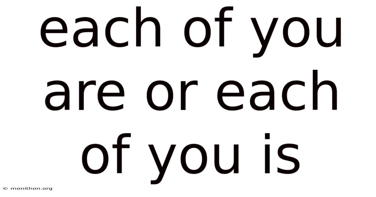 Each Of You Are Or Each Of You Is